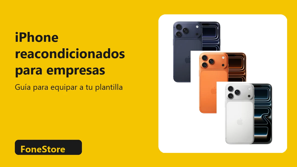 iPhone reacondicionados para empresas en FoneStore